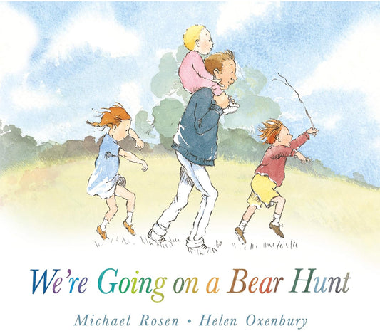 We're Going on a Bear Hunt by Michael Rosen and Helen Oxenbury