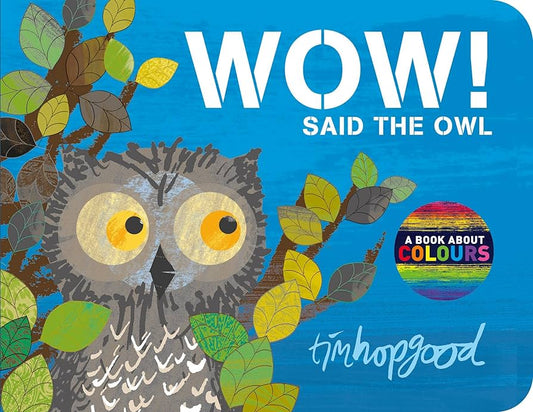 WOW! Said the Owl by Tim Hopgood