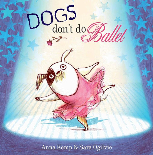 Dogs Don’t Do Ballet by Anna Kemp